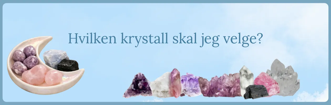 Hvilken krystall skal jeg velge?